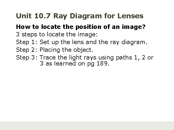 Unit 10. 7 Ray Diagram for Lenses How to locate the position of an