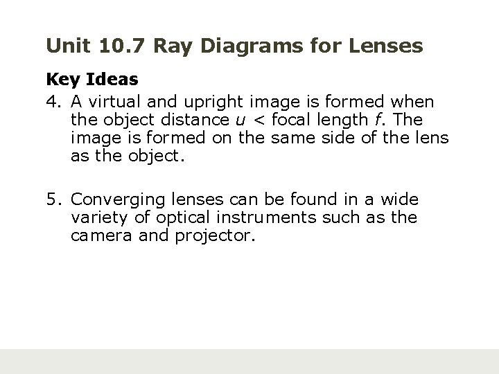 Unit 10. 7 Ray Diagrams for Lenses Key Ideas 4. A virtual and upright