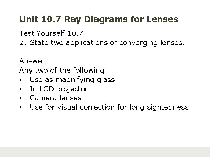 Unit 10. 7 Ray Diagrams for Lenses Test Yourself 10. 7 2. State two