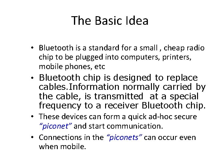 The Basic Idea • Bluetooth is a standard for a small , cheap radio