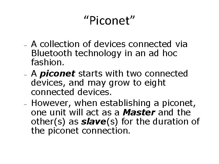 “Piconet” – – – A collection of devices connected via Bluetooth technology in an