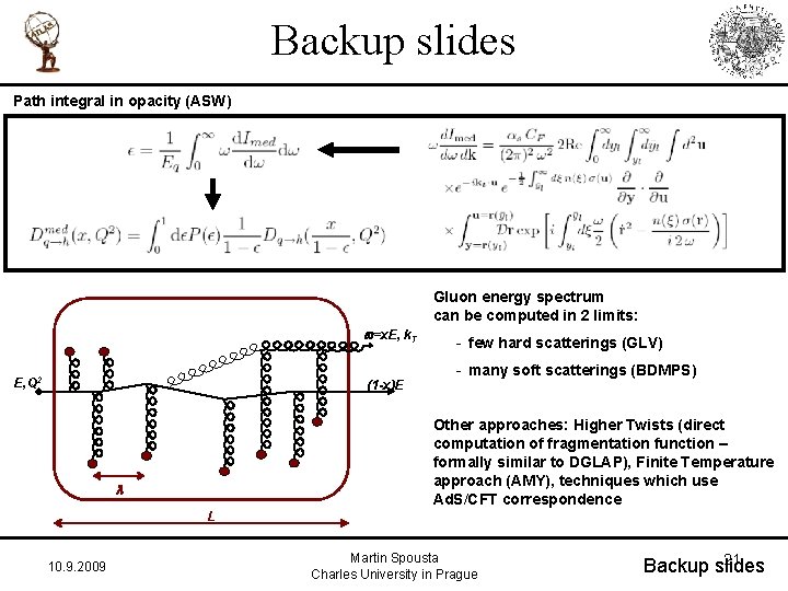 Backup slides Path integral in opacity (ASW) Gluon energy spectrum can be computed in