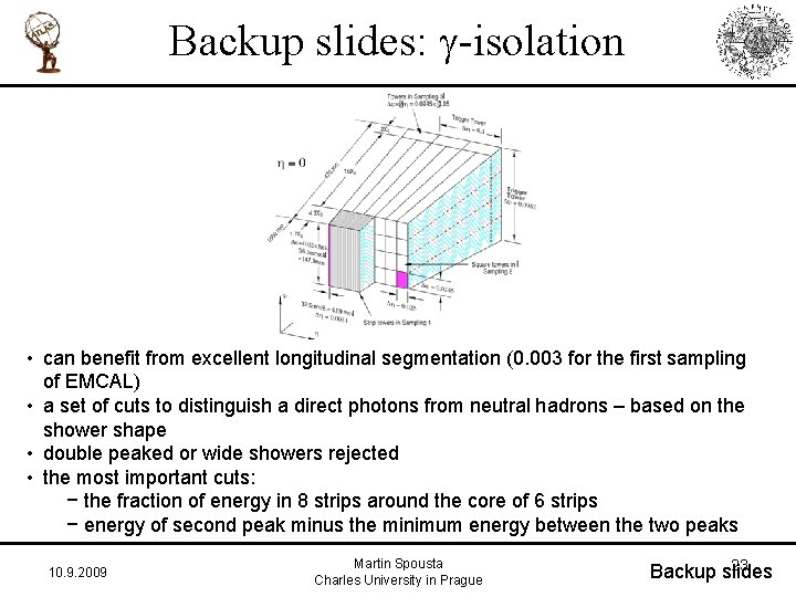 Backup slides: g-isolation • can benefit from excellent longitudinal segmentation (0. 003 for the