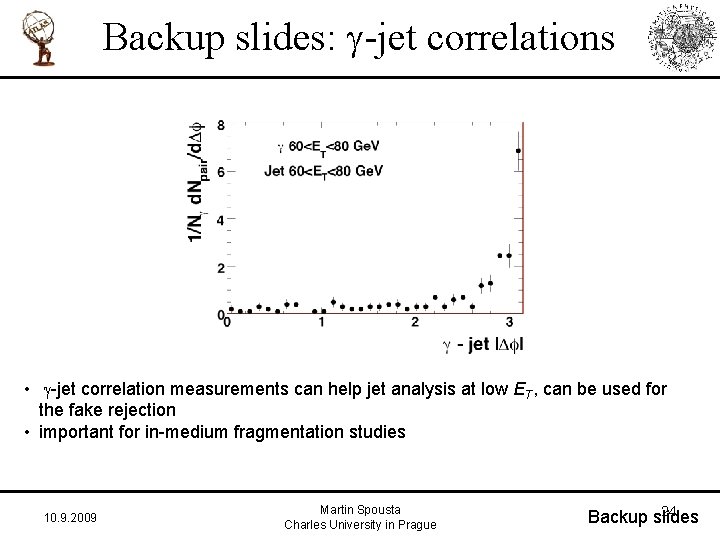 Backup slides: g-jet correlations • g-jet correlation measurements can help jet analysis at low