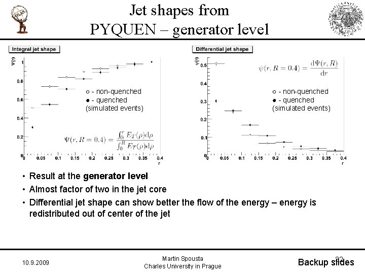 Jet shapes from PYQUEN – generator level ○ - non-quenched ● - quenched (simulated