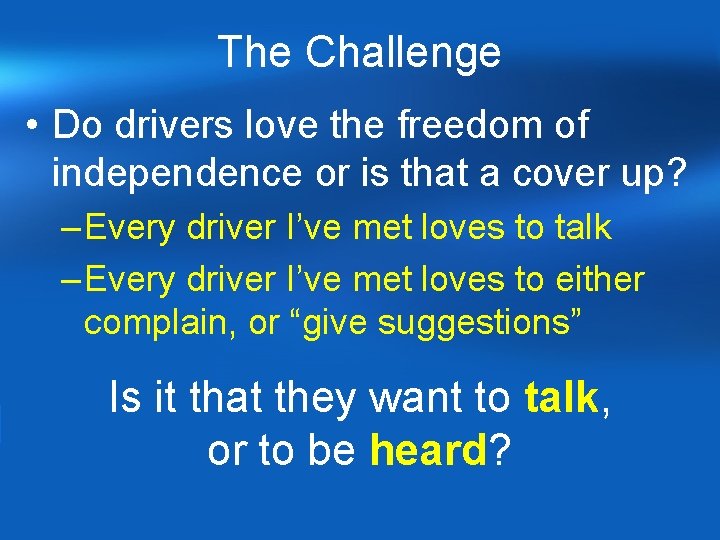 The Challenge • Do drivers love the freedom of independence or is that a The Challenge • Do drivers love the freedom of independence or is that a