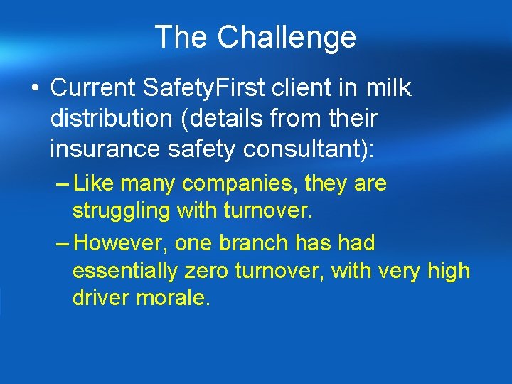 The Challenge • Current Safety. First client in milk distribution (details from their insurance The Challenge • Current Safety. First client in milk distribution (details from their insurance