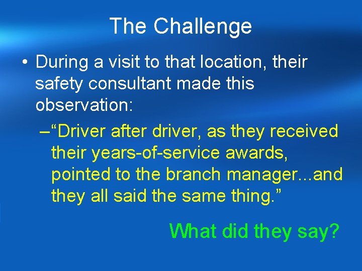 The Challenge • During a visit to that location, their safety consultant made this The Challenge • During a visit to that location, their safety consultant made this