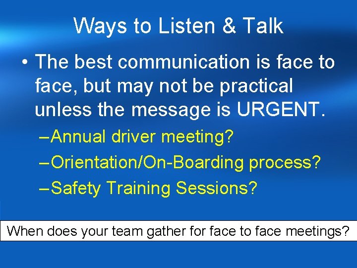 Ways to Listen & Talk • The best communication is face to face, but Ways to Listen & Talk • The best communication is face to face, but