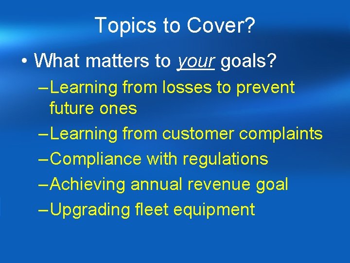 Topics to Cover? • What matters to your goals? – Learning from losses to Topics to Cover? • What matters to your goals? – Learning from losses to