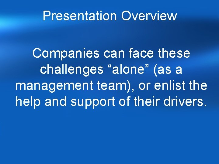 Presentation Overview Companies can face these challenges “alone” (as a management team), or enlist Presentation Overview Companies can face these challenges “alone” (as a management team), or enlist