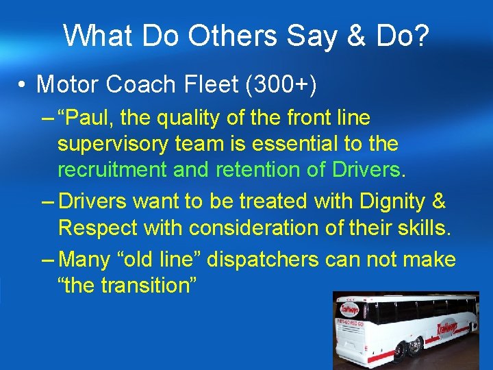 What Do Others Say & Do? • Motor Coach Fleet (300+) – “Paul, the What Do Others Say & Do? • Motor Coach Fleet (300+) – “Paul, the
