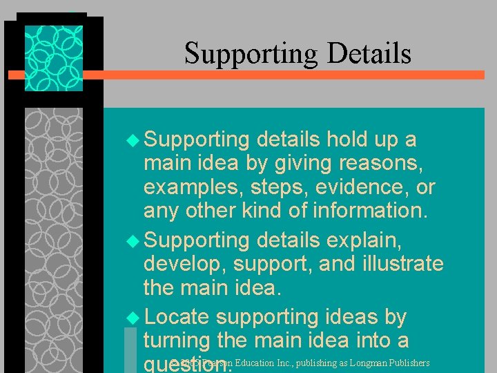 Supporting Details u Supporting details hold up a main idea by giving reasons, examples,