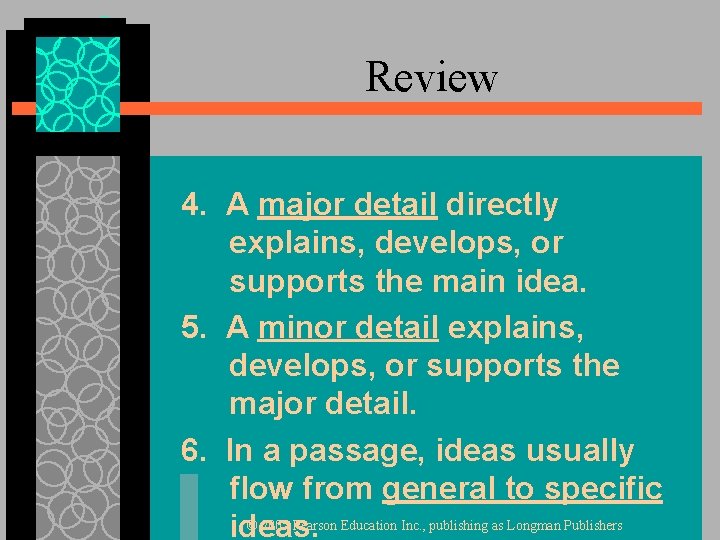 Review 4. A major detail directly explains, develops, or supports the main idea. 5.