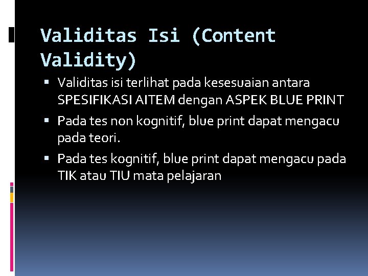 Validitas Isi (Content Validity) Validitas isi terlihat pada kesesuaian antara SPESIFIKASI AITEM dengan ASPEK