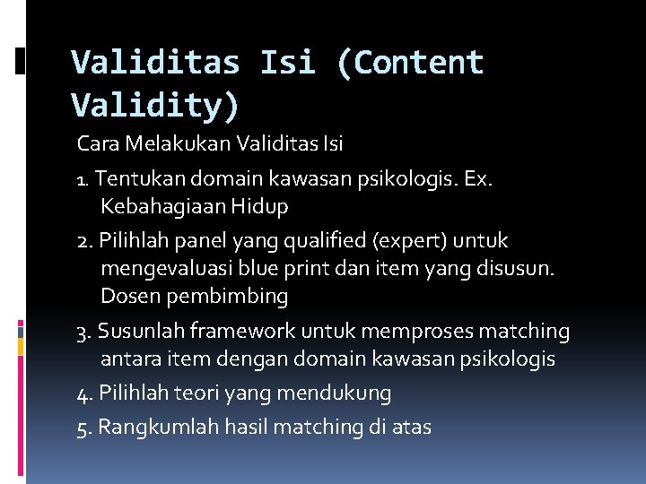 Validitas Isi (Content Validity) Cara Melakukan Validitas Isi 1. Tentukan domain kawasan psikologis. Ex.