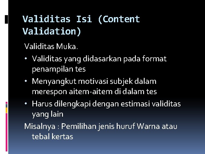 Validitas Isi (Content Validation) Validitas Muka. • Validitas yang didasarkan pada format penampilan tes