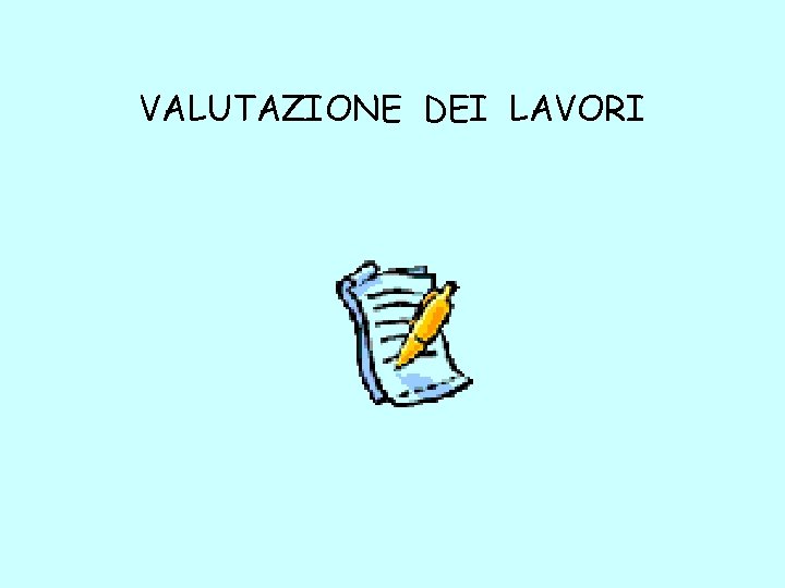 VALUTAZIONE DEI LAVORI 