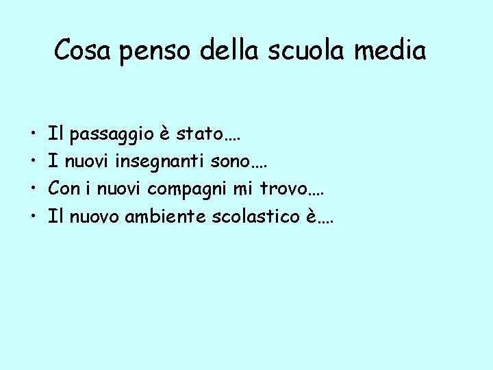 Cosa penso della scuola media • • Il passaggio è stato…. I nuovi insegnanti