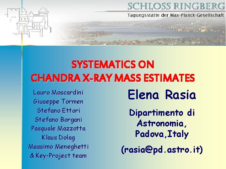 SYSTEMATICS ON CHANDRA X-RAY MASS ESTIMATES Lauro Moscardini Giuseppe Tormen Stefano Ettori Stefano Borgani