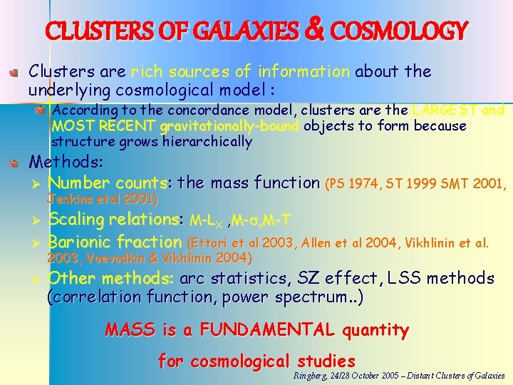 CLUSTERS OF GALAXIES & COSMOLOGY Clusters are rich sources of information about the underlying
