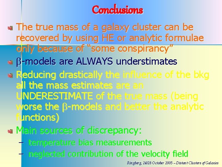Conclusions The true mass of a galaxy cluster can be recovered by using HE