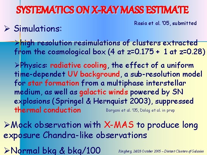 SYSTEMATICS ON X-RAY MASS ESTIMATE Ø Simulations: Rasia et al. ’ 05, submitted Øhigh