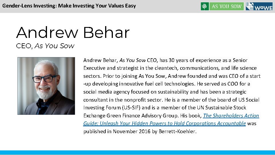 Gender-Lens Investing: Make Investing Your Values Easy Andrew Behar CEO, As You Sow Andrew