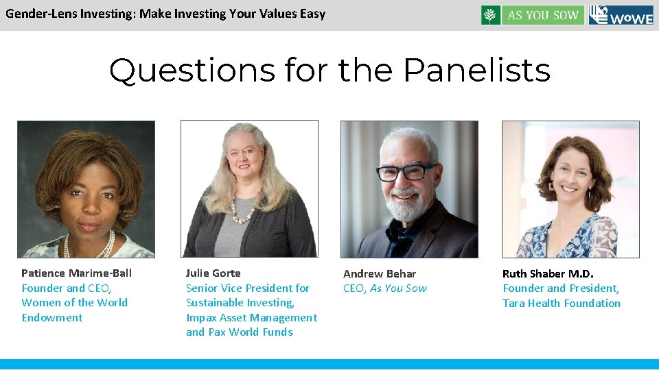 Gender-Lens Investing: Make Investing Your Values Easy Questions for the Panelists Patience Marime-Ball Founder