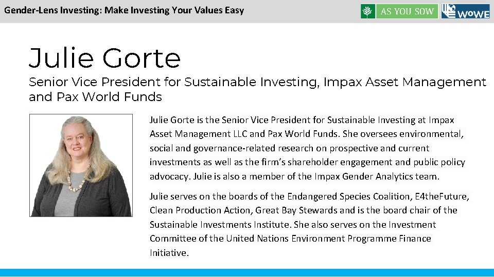 Gender-Lens Investing: Make Investing Your Values Easy Julie Gorte Senior Vice President for Sustainable