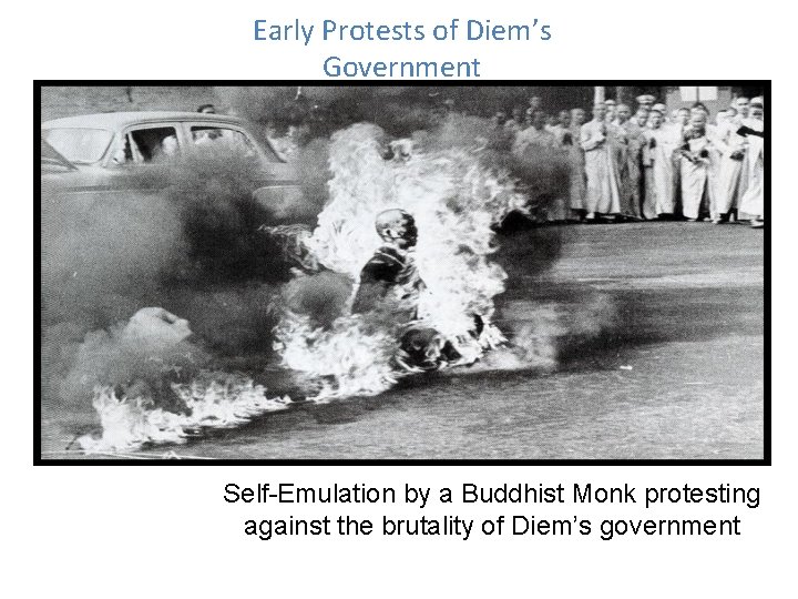 Early Protests of Diem’s Government Self-Emulation by a Buddhist Monk protesting against the brutality