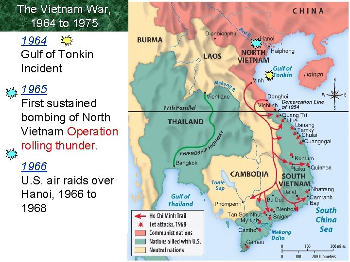 The Vietnam War, 1964 to 1975 1964 Gulf of Tonkin Incident 1965 First sustained