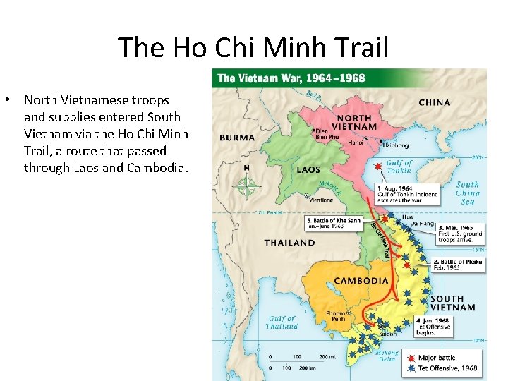 The Ho Chi Minh Trail • North Vietnamese troops and supplies entered South Vietnam