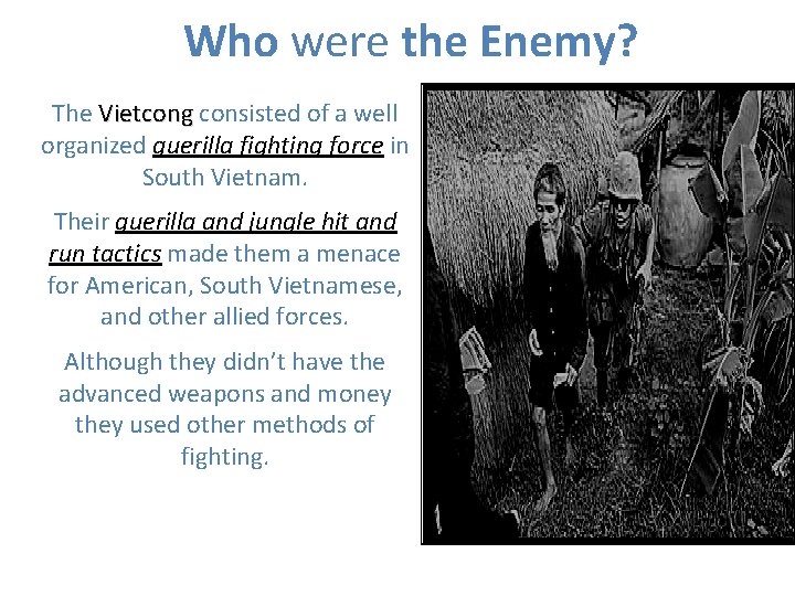 Who were the Enemy? The Vietcong consisted of a well organized guerilla fighting force