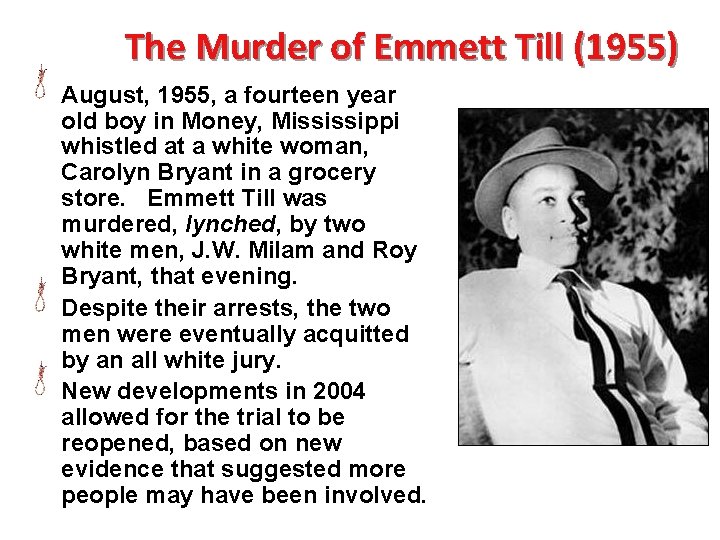 The Murder of Emmett Till (1955) August, 1955, a fourteen year old boy in