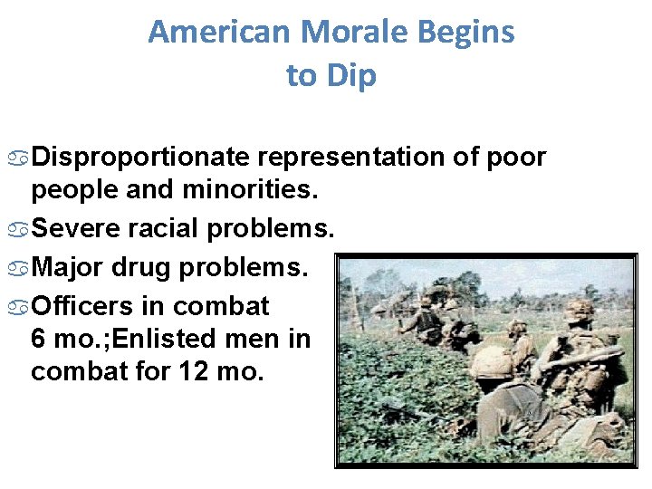 American Morale Begins to Dip a. Disproportionate representation of poor people and minorities. a.