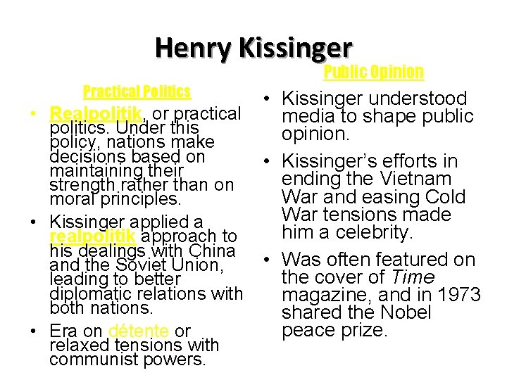 Henry Kissinger Practical Politics Public Opinion • Kissinger understood • Realpolitik, or practical media