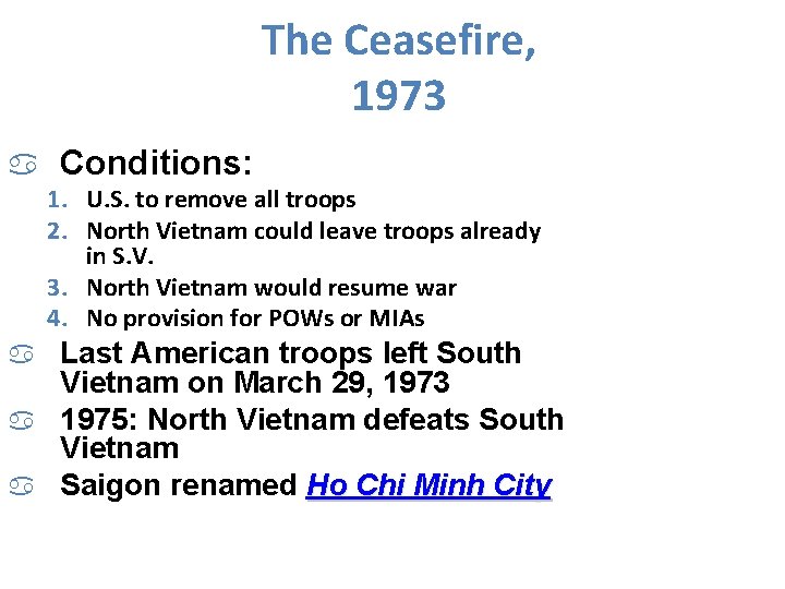 The Ceasefire, 1973 a Conditions: 1. U. S. to remove all troops 2. North