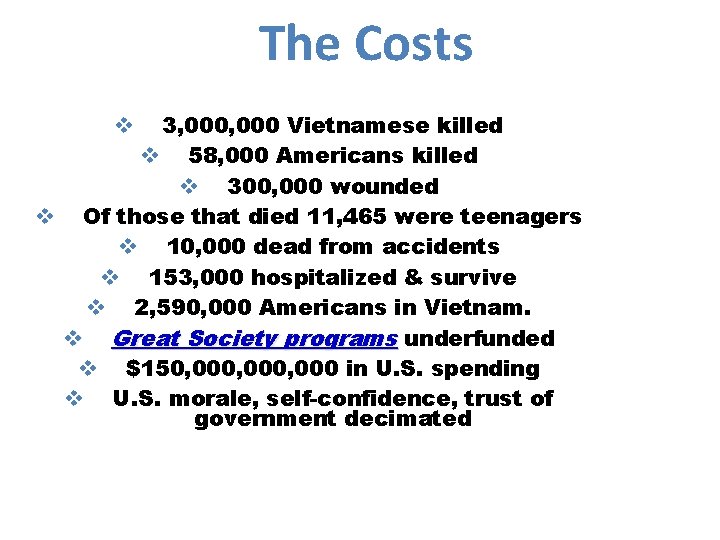 The Costs 3, 000 Vietnamese killed v 58, 000 Americans killed v 300, 000