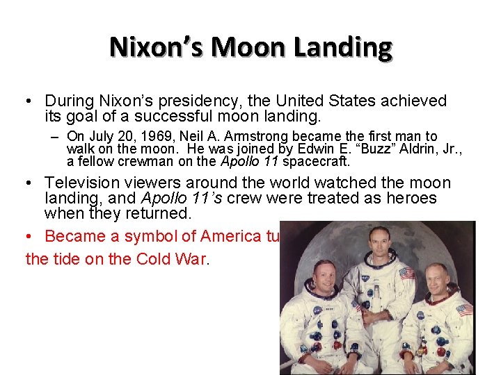 Nixon’s Moon Landing • During Nixon’s presidency, the United States achieved its goal of