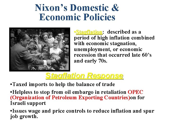 Nixon’s Domestic & Economic Policies • Stagflation: Stagflation described as a period of high