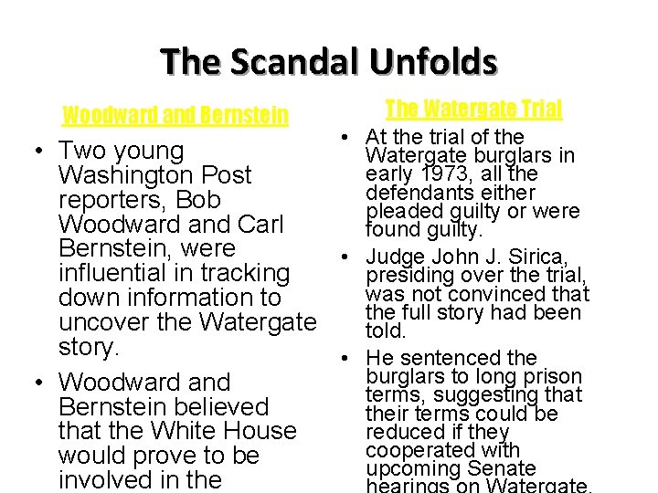 The Scandal Unfolds Woodward and Bernstein • Two young Washington Post reporters, Bob Woodward