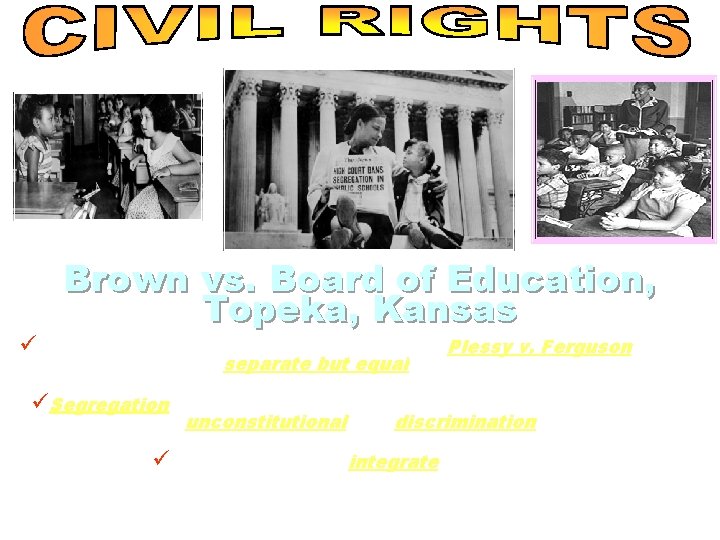 Brown vs. board Brown vs. Board of Education, Topeka, Kansas üMay 1954, the Supreme