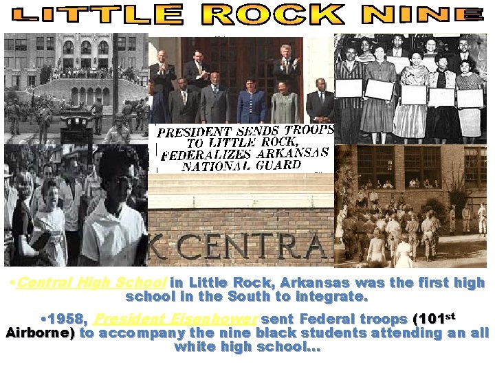 little rock • Central High School in Little Rock, Arkansas was the first high