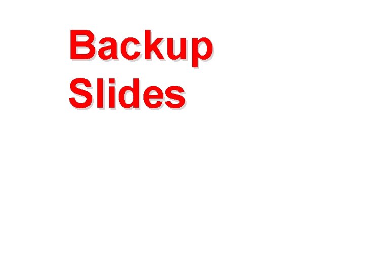 Backup Slides 