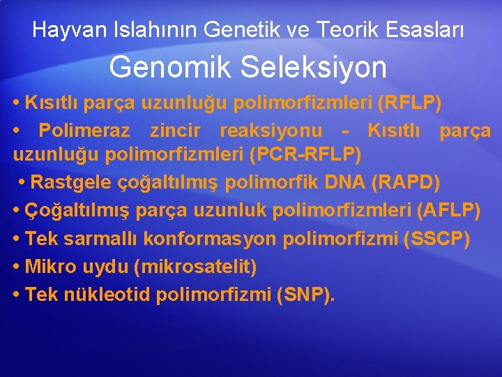 Hayvan Islahının Genetik ve Teorik Esasları Genomik Seleksiyon • Kısıtlı parça uzunluğu polimorfizmleri (RFLP)