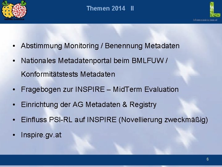 Themen 2014 II • Abstimmung Monitoring / Benennung Metadaten • Nationales Metadatenportal beim BMLFUW
