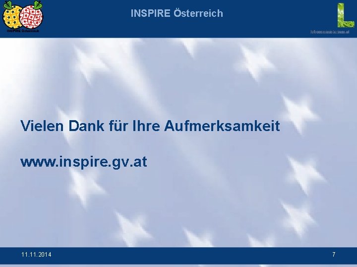 INSPIRE Österreich Vielen Dank für Ihre Aufmerksamkeit www. inspire. gv. at 11. 2014 7