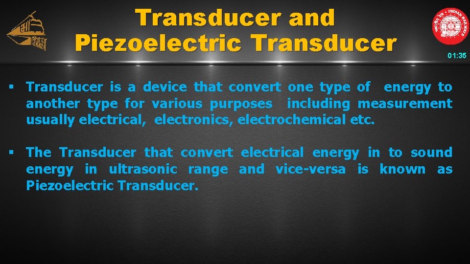 Transducer and Piezoelectric Transducer 01: 35 § Transducer is a device that convert one