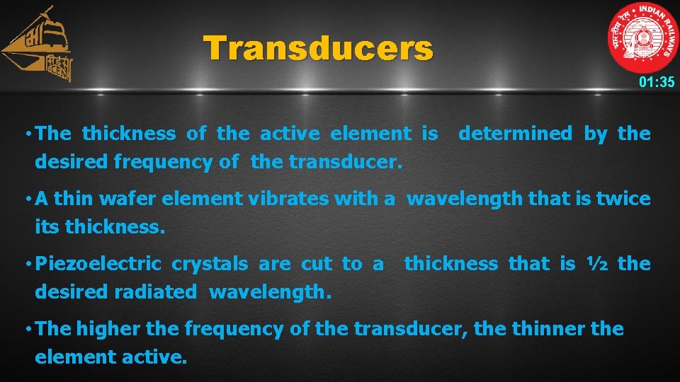 Transducers 01: 35 • The thickness of the active element is desired frequency of